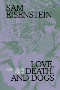 Title: Love, Death and Dogs, Author: Sam Eisenstein