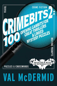 Title: CrimeBits 2: 100 Opening Gambits for Great Thrillers & Linked Mystery Puzzles, Author: Val McDermid