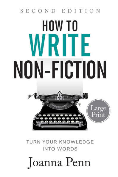 How to Write Non-Fiction: Turn Your Knowledge into Words Large Print