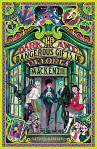 Title: The Dark and Dangerous Gifts of Delores Mackenzie, Author: Yvonne Banham