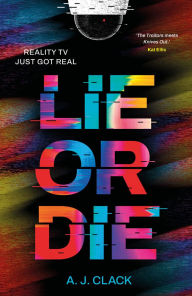 Title: Lie or Die, Author: A J Clack