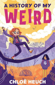 Title: A History of My Weird, Author: Chloe Heuch