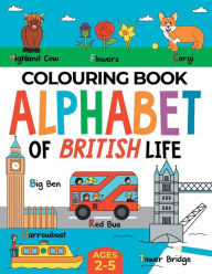 Title: British Colouring Book for Children: Alphabet of British Life for Boys & Girls: Ages 2-5, Author: Fairywren Publishing