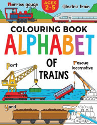 Title: Train Colouring Book for Children: Alphabet of Trains: Ages 2-5, Author: Fairywren Publishing