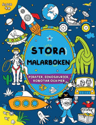 Title: Stora mï¿½larboken fï¿½r pojkar: Pirater, dinosaurier, robotar och mer, Author: Fairywren Publishing