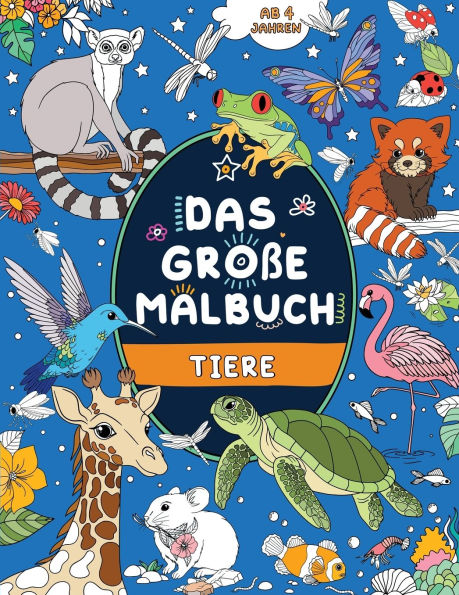 Das groï¿½e Malbuch: Tiere: Kinder 4+