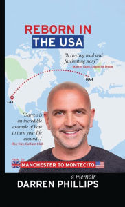 Title: Reborn in the USA: Manchester to Montecito, Author: Darren Phillips