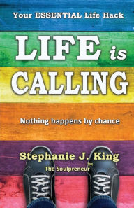 Title: Life is Calling, Author: Stephanie J King