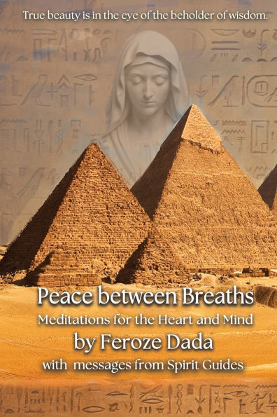 Peace between Breaths: Meditation for the Heart and Mind with messages from Spirit Guides