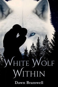 Title: White Wolf Within, Author: Dawn Bramwell