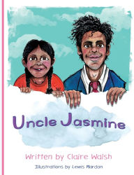 Title: Uncle Jasmine, Author: Claire Walsh