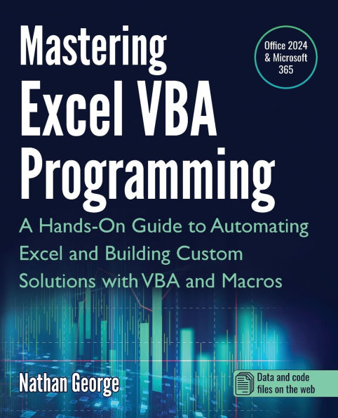 Mastering Excel VBA Programming: A Hands-On Guide to Automating Excel and Building Custom Solutions with VBA and Macros