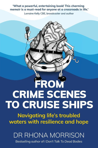From Crime Scenes to Cruise Ships: Navigating life's troubled waters with resilience and hope