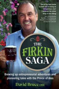 Free ebook download for mobile in txt format The Firkin Saga: Brewing up entrepreneurial adventures and pioneering tales with the Prince of Ales by David Bruce DJVU RTF (English literature) 9781915483966