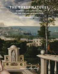 Free ebook downloads for kindle fire hd The Three Natures: Gardens and Landscapes of the Italian Renaissance (English literature) 9781915487230 by Anatole Tchikine