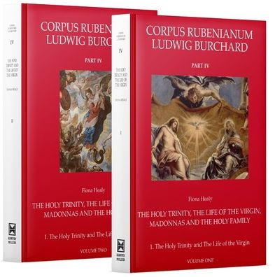 Corpus Rubenianum Part IV: The Holy Trinity, The Life of the Virgin, Madonnas, and The Holy Family: The Holy Trinity and The Life of the Virgin