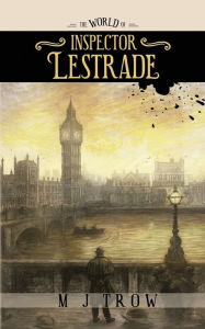 Title: The World of Inspector Lestrade: Historical Companion to the Inspector Lestrade Series, Author: M. J. Trow