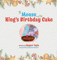 Title: The Mouse and the King's Birthday Cake, Author: Rayner Tapia
