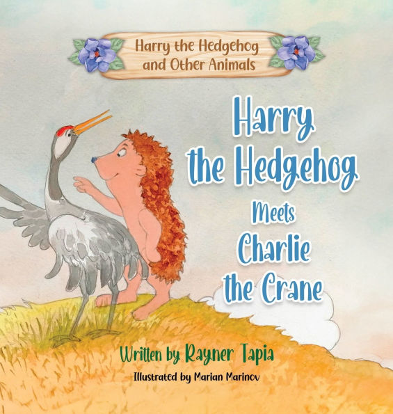 Harry the Hedgehog meets Charlie the Crane: Harry the Hedgehog Meets Charlie the Crane