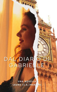 Title: Dal diario di Gabrielle, Author: Laura (L.A.) Mariani