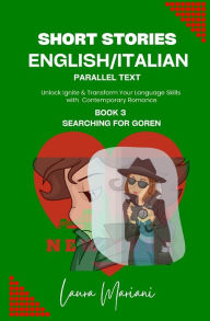 Title: Short Stories in English/Italian - Parallel Text: Unlock Ignite & Transform Your Language Skills with Contemporary Romance, Author: Laura Mariani