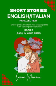 Title: Short Stories in English/Italian - Parallel Text: Unlock Ignite & Transform Your Language Skills With Contemporary Romance, Author: Laura Mariani