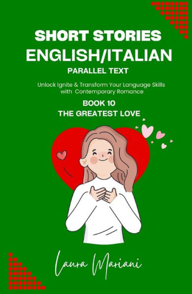 Short Stories in English/Italian - Parallel Text: Unlock Ignite & Transform Your Language Skills With Contemporary Romance