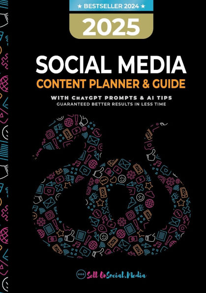 2025 Social Media Content Planner & Guide: With ChatGPT Tips & AI Prompts - Guaranteed better results in less time