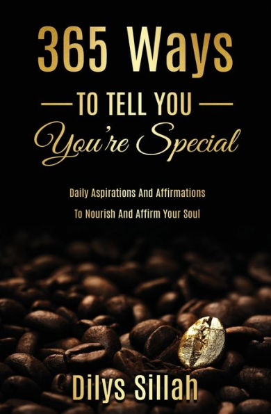 365 Ways to Tell You You're Special: Daily Aspirations and Affirmations Nourish Affirm Your Soul