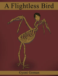 Title: A Flightless Bird, Author: Gyeni Goman