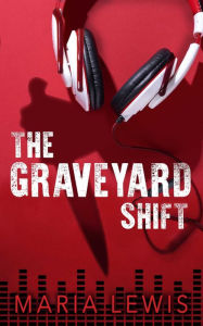 Free download ebooks for mobile The Graveyard Shift by Maria Lewis English version 9781915523068 CHM