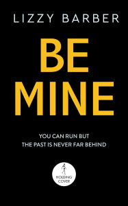 Title: Be Mine, Author: Lizzy Barber