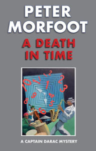 Title: A Death in Time: A Captain Darac Mystery, Author: Peter Morfoot