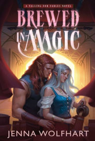 Download free it books online Brewed in Magic by Jenna Wolfhart (English literature) 9781915537102 
