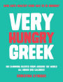 Very Hungry Greek: Who Says Healthy Food Has To Be Boring? 100 Slimming Recipes From Around the World - All Under 500 Calories!