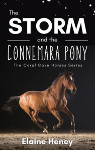 Title: The Storm and the Connemara Pony - The Coral Cove Horses Series, Author: Elaine Heney