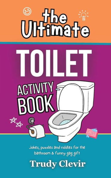 The Ultimate Toilet Activity Book - Jokes, puzzles and riddles for the bathroom and funny gag gift