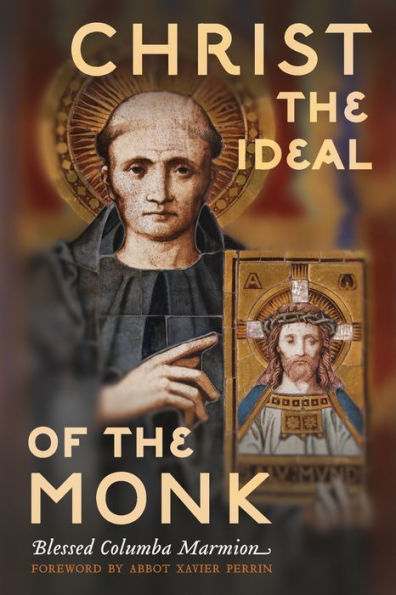 Christ the Ideal of Monk (Unabridged): Spiritual Conferences on Monastic and Religious Life