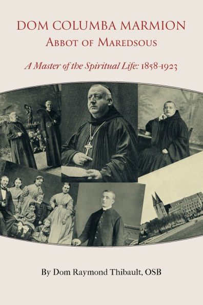 Dom Columba Marmion, Abbot of Maredsous: A Master of the Spiritual Life, 1858-1923