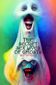 Title: The Secret Sex Lives of Ghosts, Author: Dustin Reade