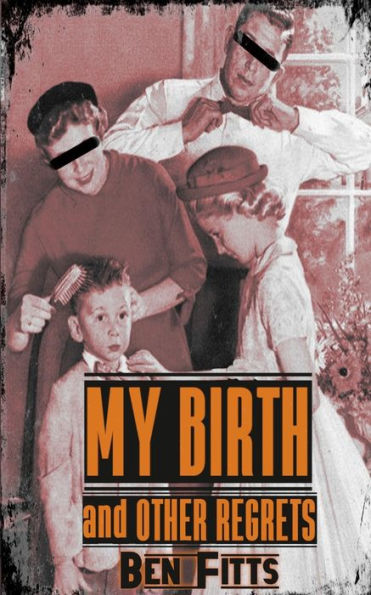 My Birth and Other Regrets