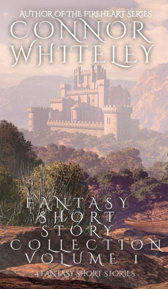 Fantasy Short Story Collection Volume 1: 4 Stories