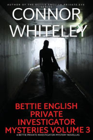 Title: Bettie English Private Investigator Mysteries Volume 3: 6 Bettie Private Investigator Mystery Novellas, Author: Connor Whiteley