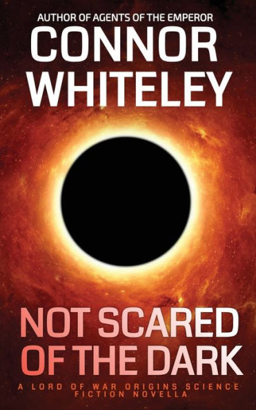 Not Scared Of The Dark: A Lord War Origins Science Fiction Novella