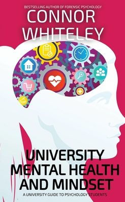 University Mental Health And Mindset: A Guide To Psychology Students