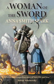 Title: A Woman of the Sword, Author: Anna Smith Spark