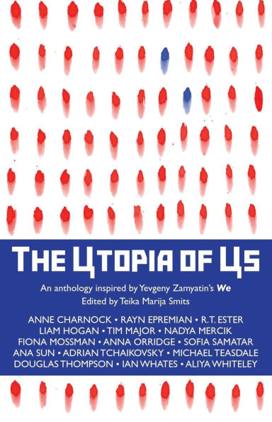 The Utopia of Us: An anthology inspired by Yevgeny Zamyatin's We