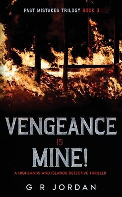 Vengeance is Mine: A Highlands and Islands Detective Thriller