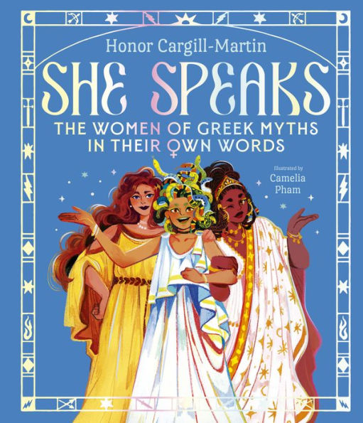 She Speaks: The Women of Greek Myths in Their Own Words