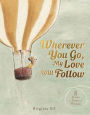 Wherever You Go, My Love Will Follow: 8 Stories of Love and Wisdom
